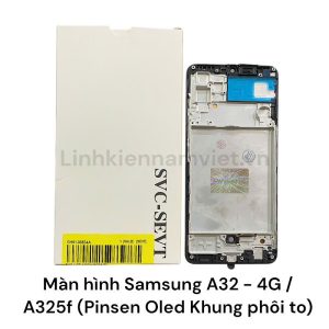 Màn hình Samsung A32 - 4G / A325f (Pinsen Oled Khung phôi to)