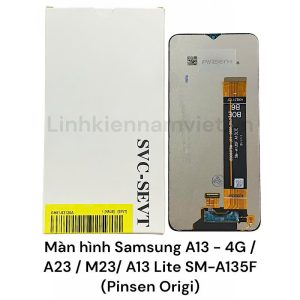 Màn hình Samsung A13 - 4G / A23 / M23 / A13 Lite SM-A135F (  Origi Pinsen )