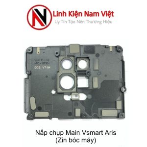 Nắp chụp main Vsmart Aris ( Zin bóc máy )