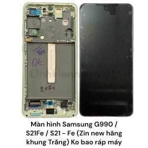 Màn hình Samsung G990 / S21Fe / S21 - Fe (Zin new hãng khung )