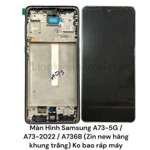 Màn Hình Samsung A73-5G / A73-2022 / A736B (Zin new hãng khung)