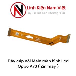 Dây cáp nối Main màn hình Lcd Oppo A73 ( Zin máy )