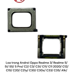 Loa trong Androi Oppo Realme 3/ Realme 5/ 5i/ 5S/ 5 Pro/ C2/ C3/ C3i/ C11/ C11 2020/ C12/ C15/ C20/ C21y/ C30/ C30s/ C33/ C35/ A1k/ A5s/ A7/A12/ C55/ C25Y/ A3x/ Narzo 50i / Narzo 30A / Realme 6i / Realme C51 / C53 ( Zin bóc máy )Vuông Đa