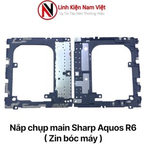 Nắp chụp main Sharp Aquos R6 ( Zin bóc máy )